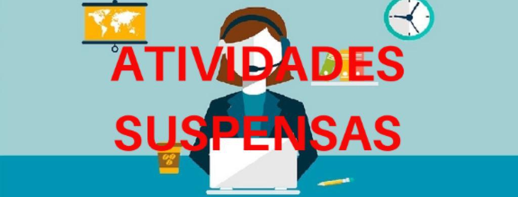 ATIVIDADES SUSPENSAS